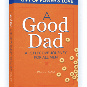 A Good Dad: Perfect for Gifts and Mens Groups